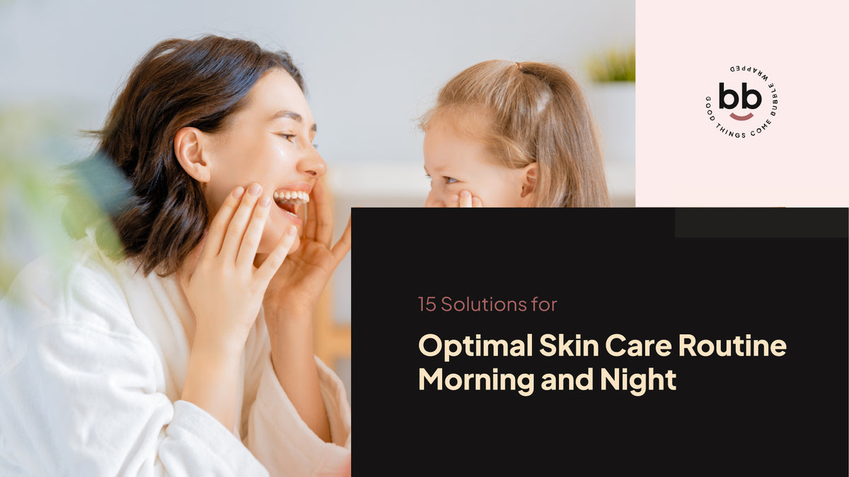 15 Solutions for Optimal Skin Care Routine Morning and Night
