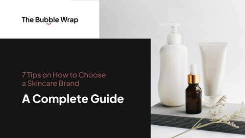 7 Tips on How to Choose a Skincare Brand: Listen to What Your Skin Needs