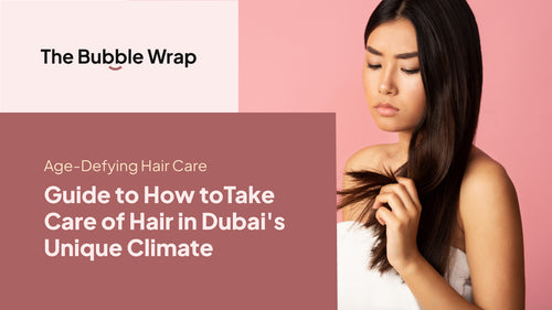 Age-Defying Hair Care: Guide to How to Take Care of Hair in Dubai's Unique Climate