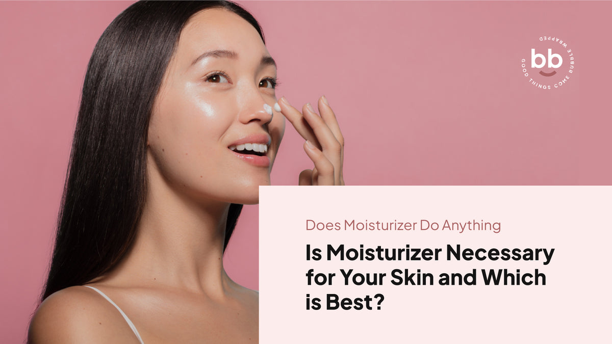 Is Moisturizer necessary for your skin and which is best?