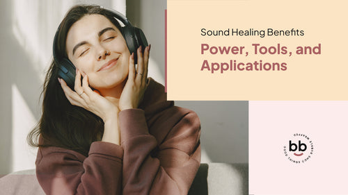 Sound Healing Benefits: Power, Tools, and Applications
